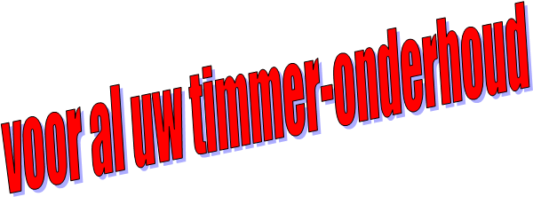 voor al uw timmer-onderhoud